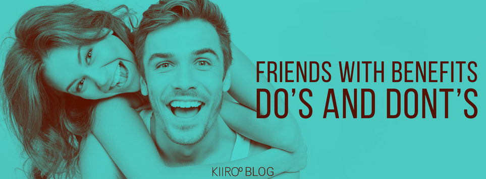 KIIROO-Friends with Benefits : The Ultimate list of Do’s and Don’ts