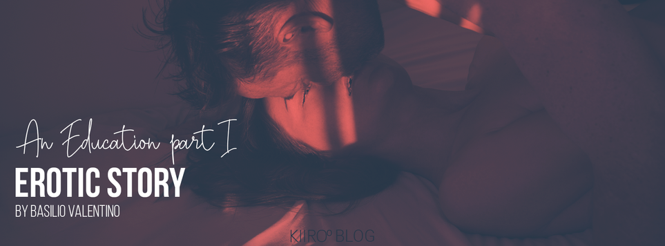 KIIROO-An Education Part 1 - An Erotic Story