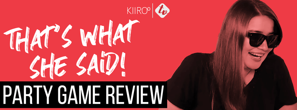 KIIROO-That's What She Said - Adult Party Game Review
