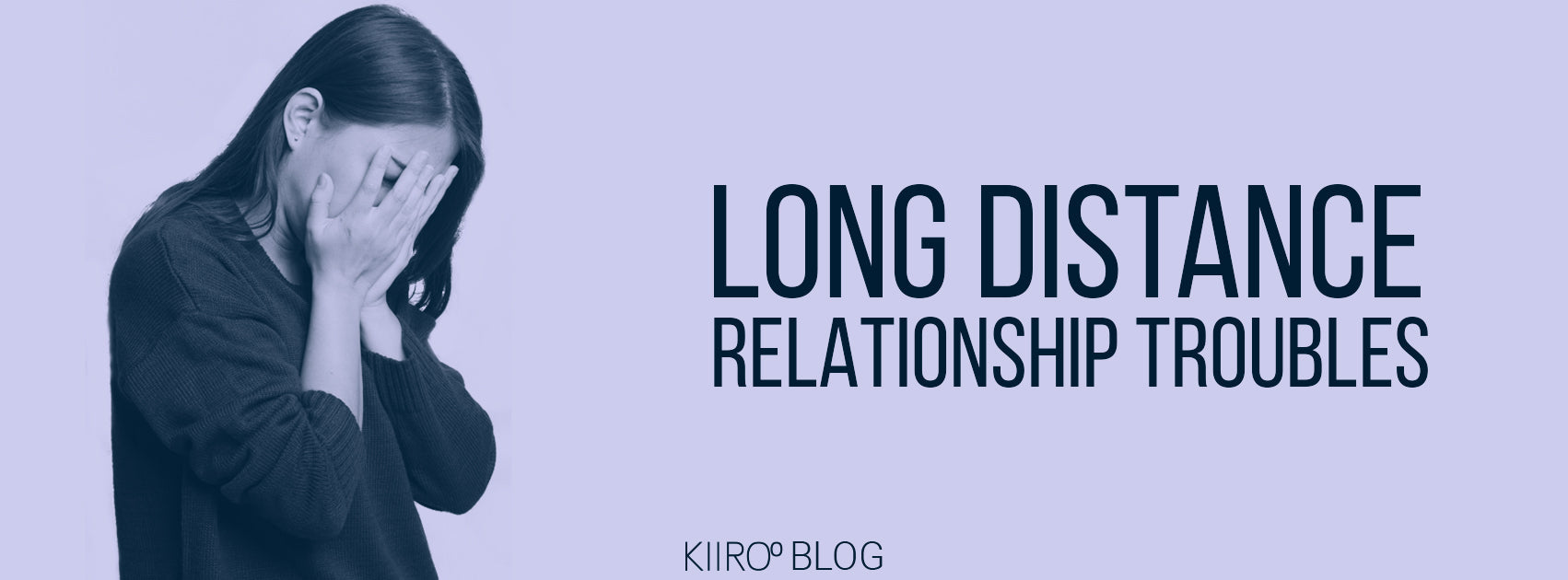 long distance relationship troubles kiiroo