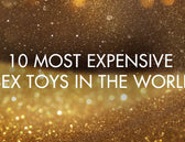 Ten of the Most Expensive Sex Toys in the World