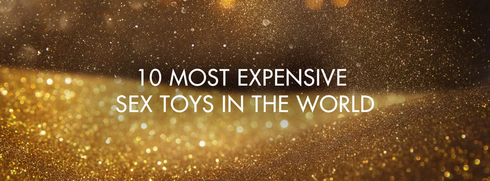 Ten of the Most Expensive Sex Toys in the World