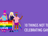 10 things NOT to do when Celebrating Gay Pride
