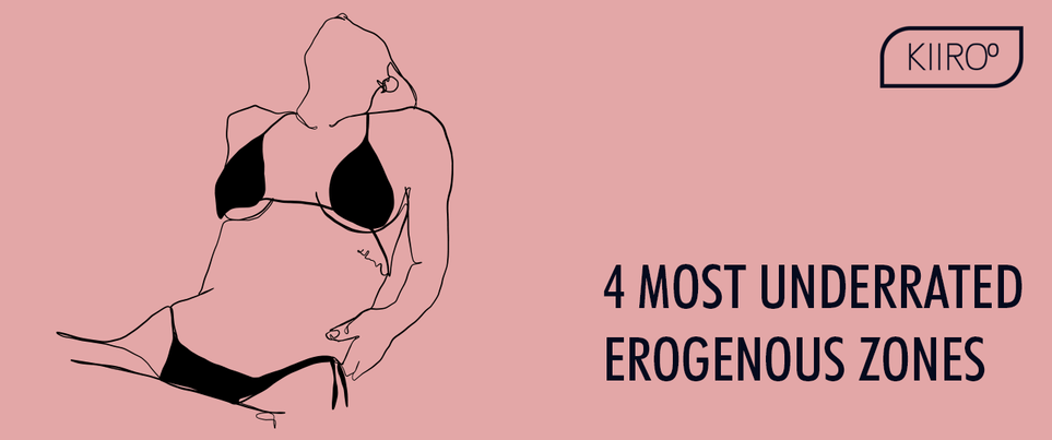 4 Most Underrated Erogenous Zones