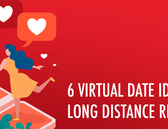 6 Virtual Date Ideas for Long Distance Relationships