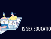 Is Sex Education Failing? What is causing misinformation?