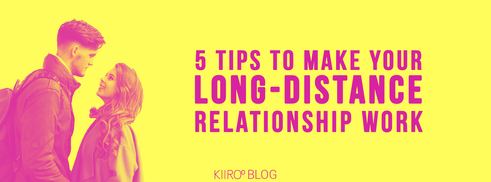 tips to make your long distance relationship work kiiroo