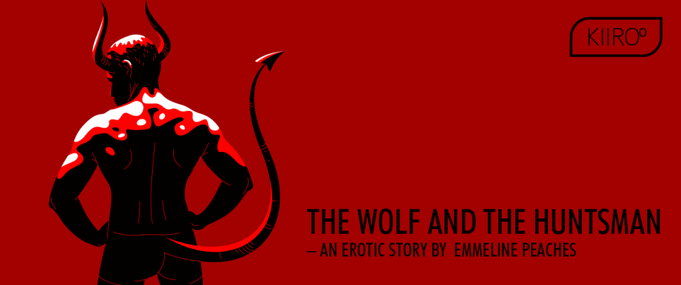 The Wolf and The Huntsman – An Erotic Story