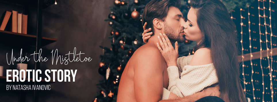 Under the Mistletoe - An Erotic Story