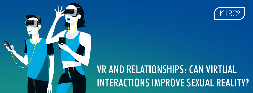 VR and Relationships: Can it Improve Sexual Reality?