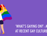 KIIROO-‘What’s Gaying On?’: A Brief Look At Recent Gay Culture