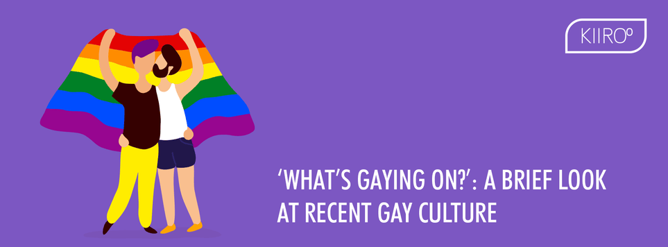 ‘What’s Gaying On?’: A Brief Look At Recent Gay Culture